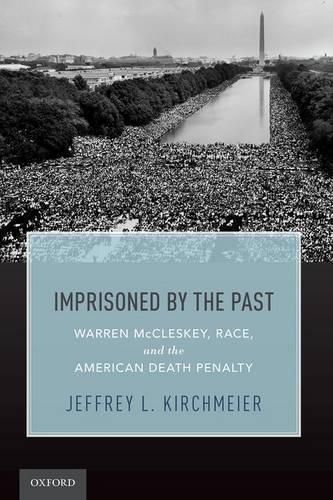 Cover image for Imprisoned by the Past: Warren McCleskey, Race, and the American Death Penalty