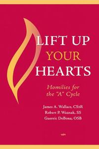 Cover image for Lift Up Your Hearts: Homilies for the 'A' Cycle