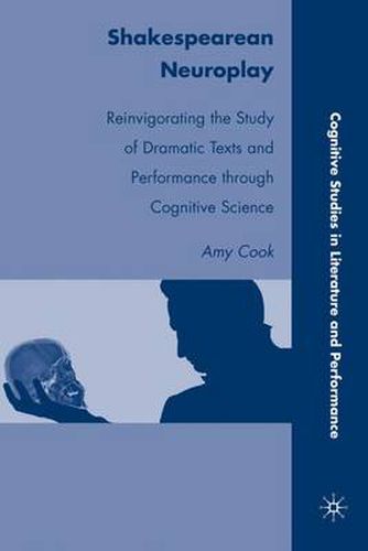 Cover image for Shakespearean Neuroplay: Reinvigorating the Study of Dramatic Texts and Performance through Cognitive Science