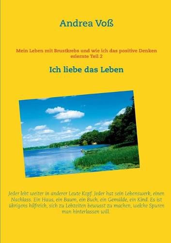 Cover image for Mein Leben mit Brustkrebs und wie ich das positive Denken erlernte Teil 2: Ich liebe das Leben