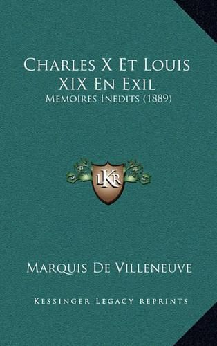 Cover image for Charles X Et Louis XIX En Exil: Memoires Inedits (1889)