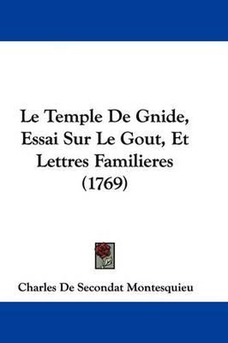 Le Temple de Gnide, Essai Sur Le Gout, Et Lettres Familieres (1769)