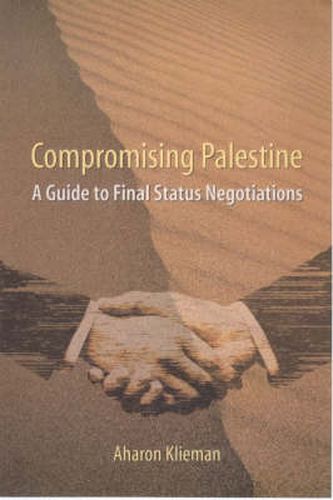 Cover image for Compromising Palestine: A Guide to Final Status Negotiations