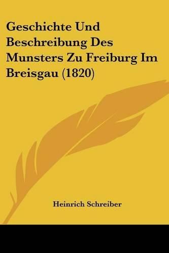 Geschichte Und Beschreibung Des Munsters Zu Freiburg Im Breisgau (1820)