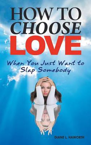 Cover image for How to Choose Love When You Just Want to Slap Somebody