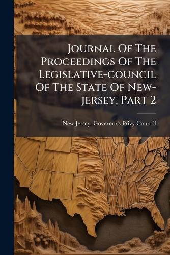 Cover image for Journal Of The Proceedings Of The Legislative-council Of The State Of New-jersey, Part 2