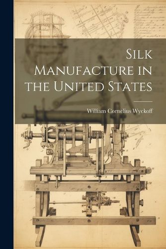 Cover image for Silk Manufacture in the United States