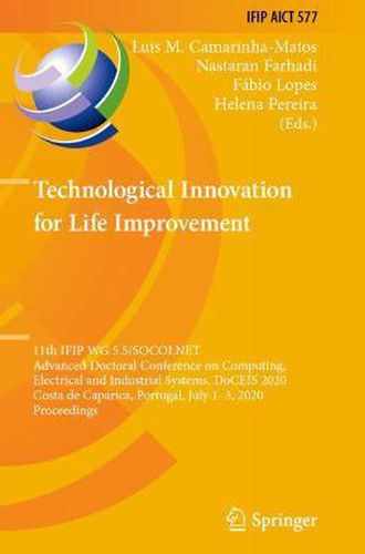 Cover image for Technological Innovation for Life Improvement: 11th IFIP WG 5.5/SOCOLNET Advanced Doctoral Conference on Computing, Electrical and Industrial Systems, DoCEIS 2020, Costa de Caparica, Portugal, July 1-3, 2020, Proceedings