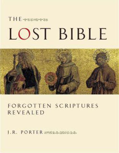 Cover image for The Lost Bible: Forgotten Scriptures Revealed