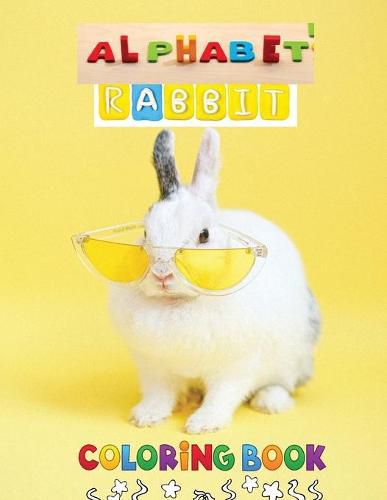 Cover image for Alphabet Rabbit Coloring Book: Educational Activity Book Color and Learn Alphabet Happy Kids