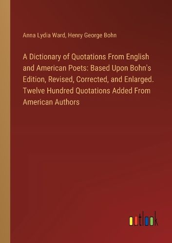 A Dictionary of Quotations From English and American Poets