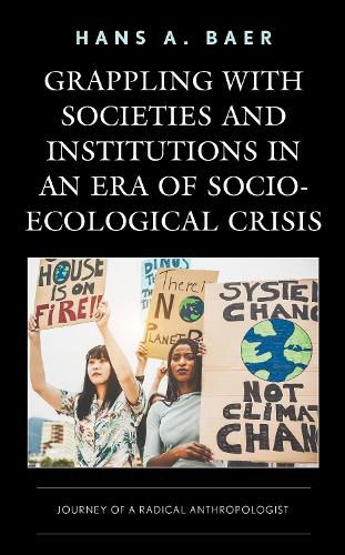 Cover image for Grappling with Societies and Institutions in an Era of Socio-Ecological Crisis: Journey of a Radical Anthropologist