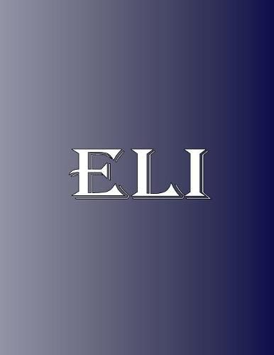 Cover image for Eli: 100 Pages 8.5 X 11 Personalized Name on Notebook College Ruled Line Paper