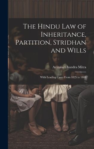 Cover image for The Hindu Law of Inheritance, Partition, Stridhan and Wills