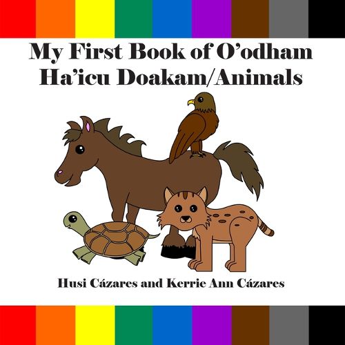 Cover image for My First Book of O'Odham Ha'icu Doakam / Animals