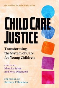 Cover image for Child Care Justice: Transforming the System of Care for Young Children