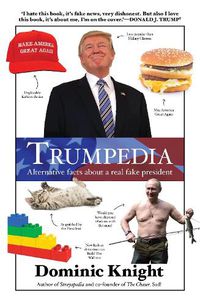 Cover image for Trumpedia: Alternative facts about a real fake president