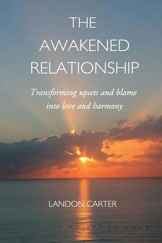 Cover image for The Awakened Relationship: Transforming upsets and blame into love and harmony