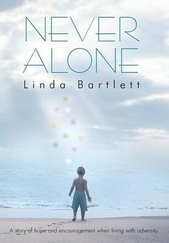 Cover image for Never Alone: A Story of Hope and Encouragement When Living with Adversity