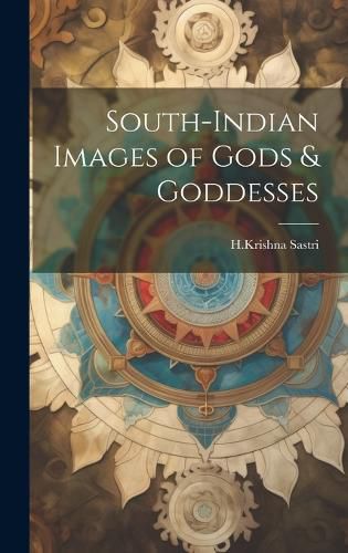 Cover image for South-Indian Images of Gods & Goddesses