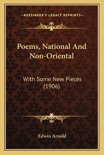 Cover image for Poems, National and Non-Oriental: With Some New Pieces (1906)