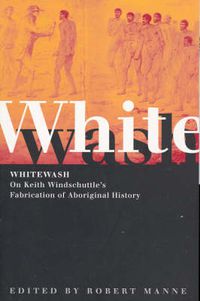 Cover image for Whitewash: On Keith Windschuttle's Fabrication of Aboriginal History
