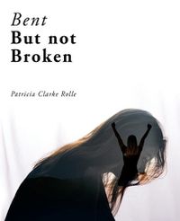 Cover image for Bent but Not Broken