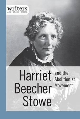 Harriet Beecher Stowe and the Abolitionist Movement