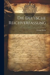 Cover image for Die Deutsche Reichverfassung