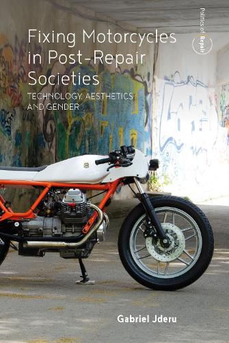 Cover image for Fixing Motorcycles in Post-Repair Societies: Technology, Aesthetics and Gender