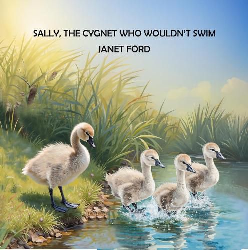 Cover image for SALLY, THE CYGNET WHO WOULDN'T SWIM