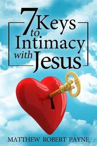 Cover image for 7 Keys to Intimacy with Jesus