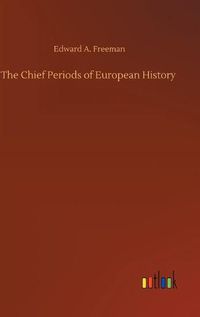 Cover image for The Chief Periods of European History