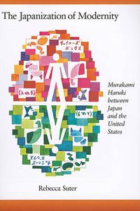 Cover image for The Japanization of Modernity: Murakami Haruki between Japan and the United States
