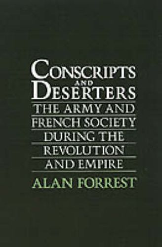 Cover image for Conscripts and Deserters: The Army and French Society During the Revolution and Empire