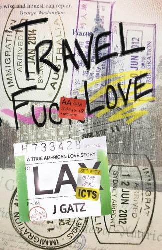 Cover image for Travel Fuck Love: A True American Love Story