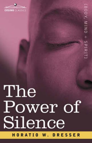 The Power of Silence: An Interpretation of Life in Its Relation to Health and Happiness