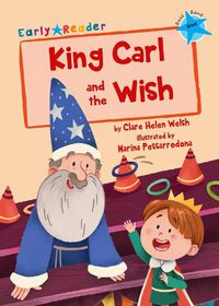 Cover image for King Carl and the Wish: (Blue Early Reader)