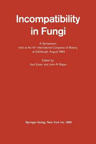 Cover image for Incompatibility in Fungi: A Symposium held at the 10th International Congress of Botany at Edinburgh, August 1964