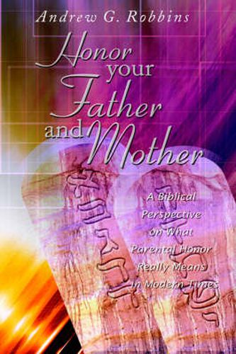 Cover image for Honor Your Father and Mother: A Biblical Perspective on What Parental Honor Really Means in Modern Times