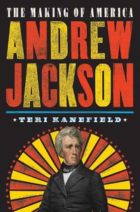 Cover image for Andrew Jackson: The Making of America