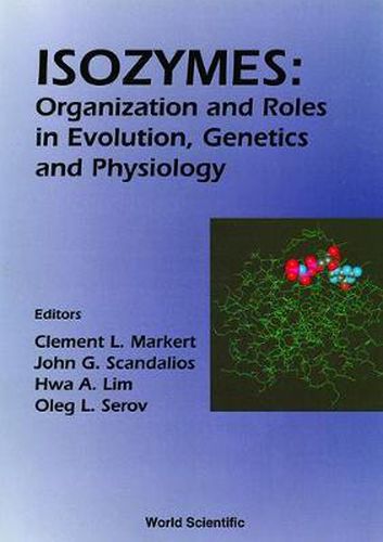 Cover image for Isozymes: Organization And Roles In Evolution, Genetics And Physiology, Proceedings Of The Seventh International Congress On Isozymes