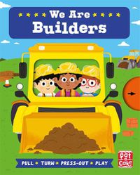 Cover image for Job Squad: We Are Builders: A pull, turn and press-out board book