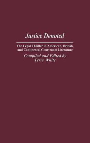 Justice Denoted: The Legal Thriller in American, British, and Continental Courtroom Literature