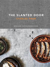 Cover image for The Slanted Door: Modern Vietnamese Food [A Cookbook]