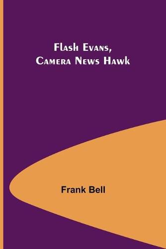 Flash Evans, Camera News Hawk