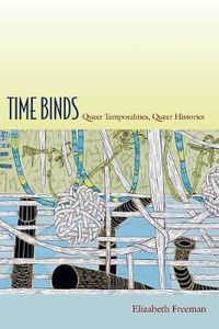 Cover image for Time Binds: Queer Temporalities, Queer Histories