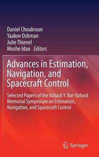 Cover image for Advances in Estimation, Navigation, and Spacecraft Control: Selected Papers of the Itzhack Y. Bar-Itzhack Memorial Symposium on Estimation, Navigation, and Spacecraft Control