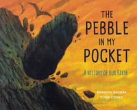 Cover image for The Pebble in My Pocket: A History of Our Earth