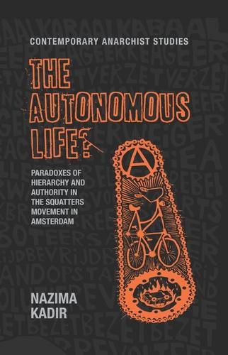 Cover image for The Autonomous Life?: Paradoxes of Hierarchy and Authority in the Squatters Movement in Amsterdam